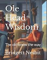 Ole Head Wisdom