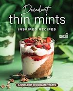 Decadent Thin Mints Inspired Recipes