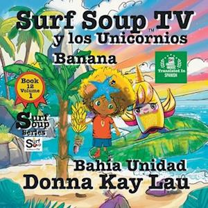 Surf Soup TV y los Unicornios Banana