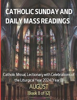 Catholic Sunday and Daily Mass Readings for AUGUST 2024