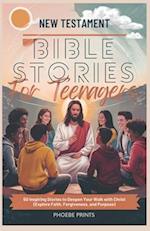 New Testament Bible Stories for Teenagers