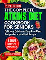 The complete Atkins diet cookbook for seniors 2024