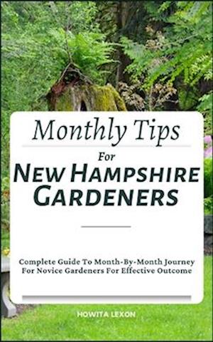 Monthly Tips For New Hampshire Gardeners