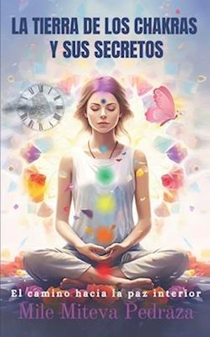 La Tierrra De Los Chakras y Sus Secretos