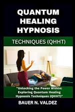Quantum Healing Hypnosis Techniques (Qhht)