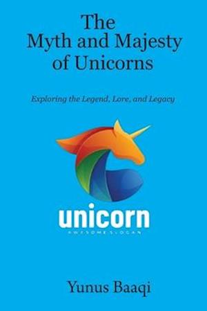 The Myth and Majesty of Unicorns