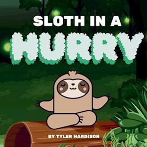 Sloth in a Hurry