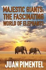 The Fascinating World of Elephants