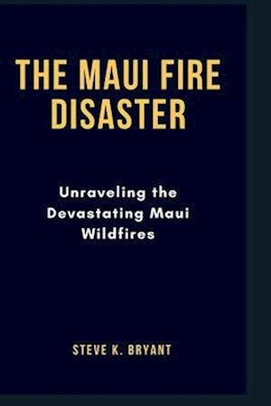 The Maui Fire Disaster