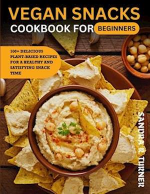 Vegan Snacks Cookbook for beginners