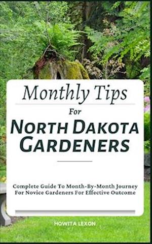 Monthly Tips For North Dakota Gardeners