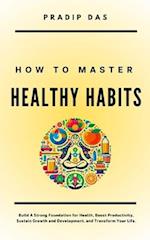 How to Master Healthy Habits