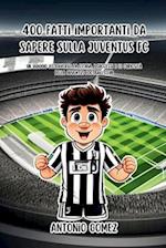 400 fatti importanti da sapere sulla Juventus fc