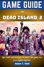 Game guide for Dead Island 2