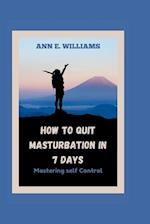 How to Quit Masturbation in 7 Days