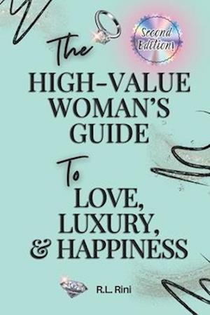 The High-Value Woman's Guide to Love, Luxury, & Success