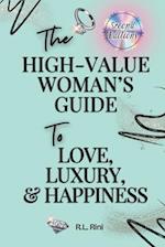 The High-Value Woman's Guide to Love, Luxury, & Success: Second Edition 