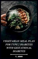 Vegetarian Meal Plan for Type 2 Diabetes with Gestational Diabetes