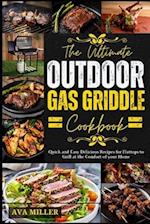 The Ultimate Outdoor Gas Griddle Cookbook