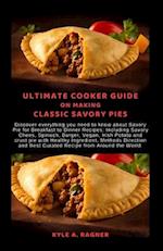 Ultimate Cooker Guide on Making Classic Savory Pies