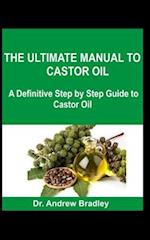 The Ultimate Manual to Castor Oil