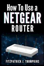 How to Use a Netgear Router