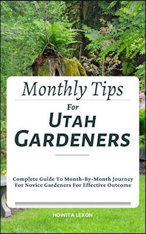 Monthly Tips For Utah Gardening Gardeners