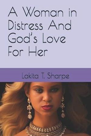 A Woman in Distress And God's Love For Her