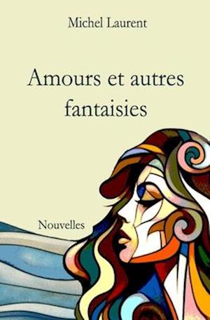 Amours et autres fantaisies