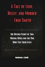 A Tale of Love, Deceit, and Murder Fran Smith