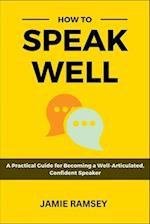 How to Speak Well