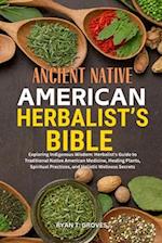 Ancient Native American Herbalist's Bible