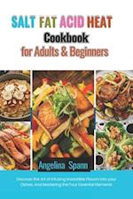 Salt Fat Acid Heat Cookbook for Adults & Beginners