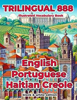 Trilingual 888 English Portuguese Haitian Creole Illustrated Vocabulary Book