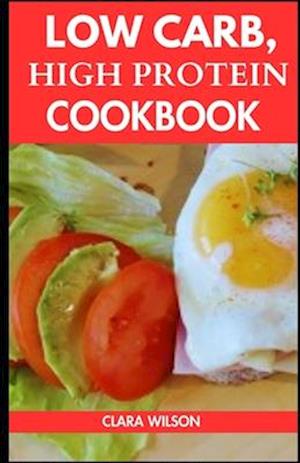 Low Carb, High Protein Cookbook