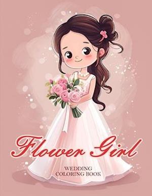 Wedding Flower Girl Coloring Book. Kids Coloring Book with Brides, Grooms, Flowers, Cakes.