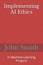 Implementing AI Ethics