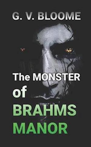 The MONSTER of BRAHMS Manor