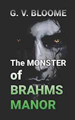 The MONSTER of BRAHMS Manor