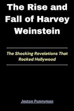 The Rise and Fall of Harvey Weinstein