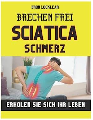 Brechen frei von Sciatica Schmerz