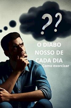 O Diabo nosso de cada dia