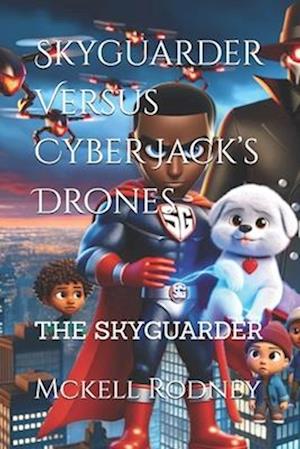 Skyguarder Versus Cyber Jack's Drones