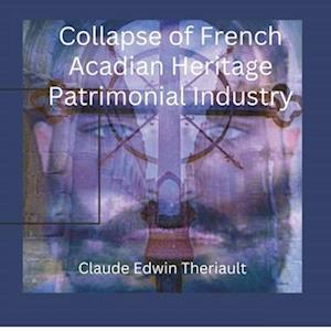 Colapse of the French Acadian Patrimonial Industry