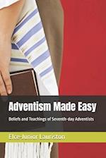 Adventism Made Easy: Beliefs and Teachings of Seventh-day Adventists 