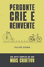 Pergunte, Crie e Reinvente