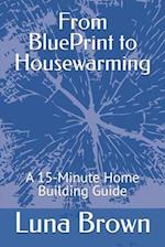 From BluePrint to Housewarming