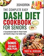 The Complete Easy Dash diet cookbook for seniors