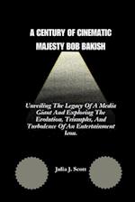 A Century of Cinematic Majesty Bob Bakish: Unveiling The Legacy Of A Media Giant And Exploring The Evolution, Triumphs, And Turbulence Of An Entertain