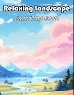 Relaxing Landscape Coloring Book For Adults